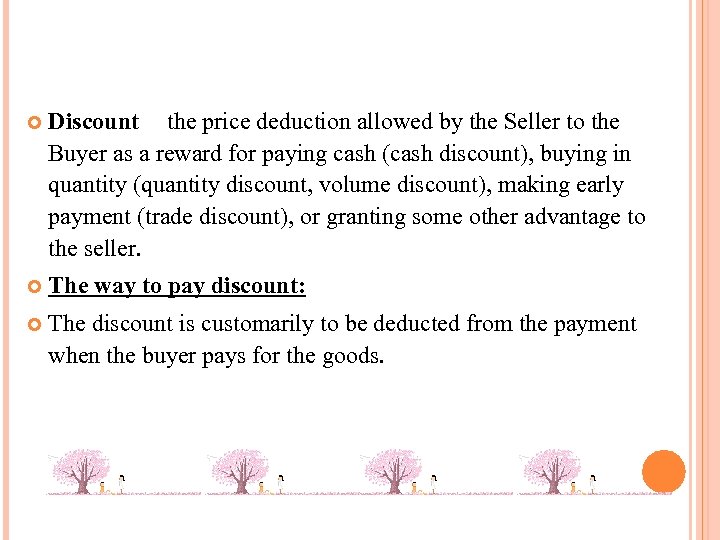  Discount is the price deduction allowed by the Seller to the Buyer as