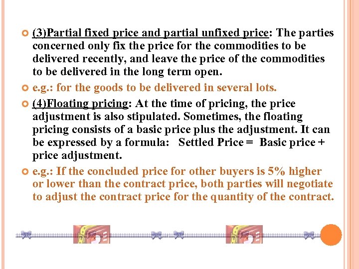 (3)Partial fixed price and partial unfixed price: The parties concerned only fix the price