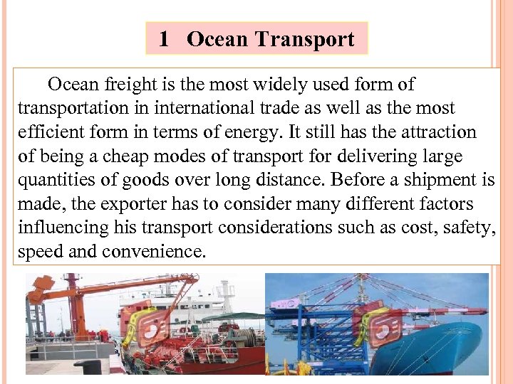 1 Ocean Transport Ocean freight is the most widely used form of transportation in