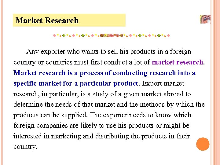 Market Research Any exporter who wants to sell his products in a foreign country