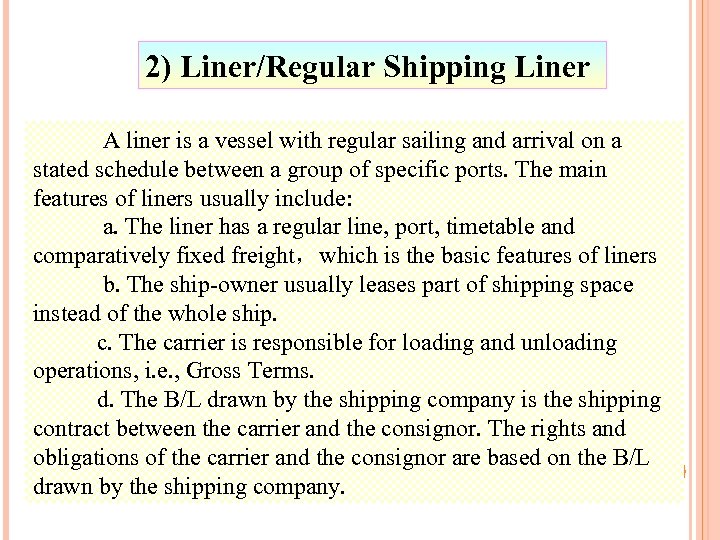2) Liner/Regular Shipping Liner A liner is a vessel with regular sailing and arrival