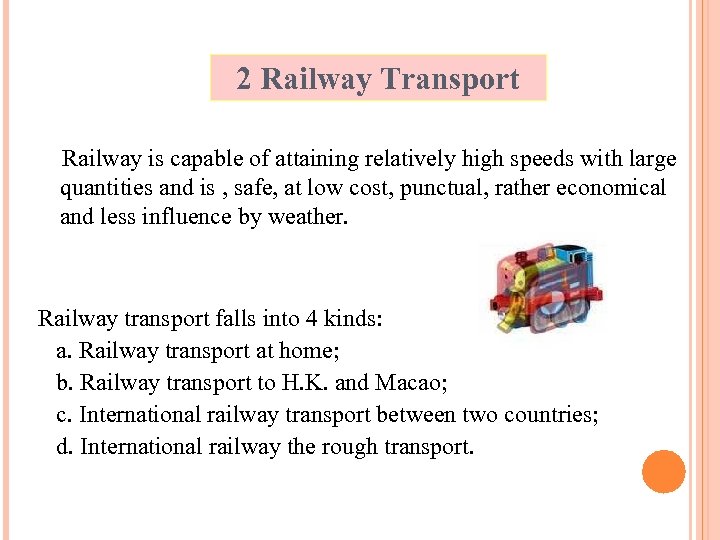 2 Railway Transport Railway is capable of attaining relatively high speeds with large quantities