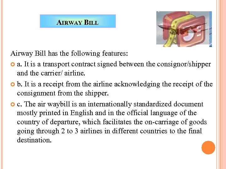 AIRWAY BILL Airway Bill has the following features: a. It is a transport contract