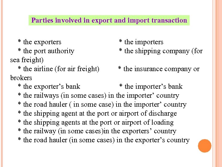 Parties involved in export and import transaction * the exporters * the importers *