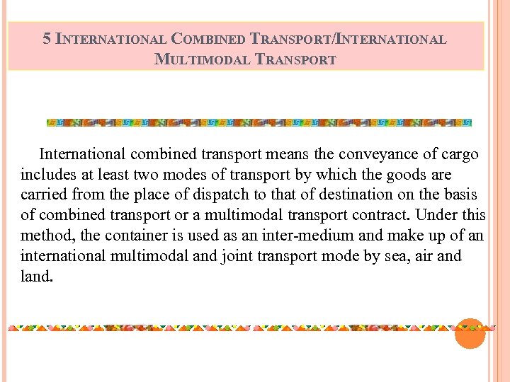 5 INTERNATIONAL COMBINED TRANSPORT/INTERNATIONAL MULTIMODAL TRANSPORT International combined transport means the conveyance of cargo