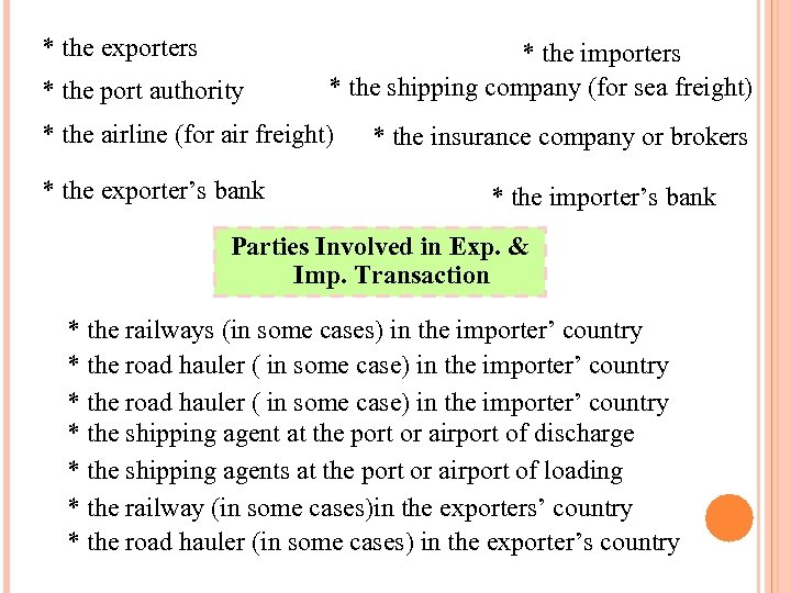 * the exporters * the port authority * the importers * the shipping company