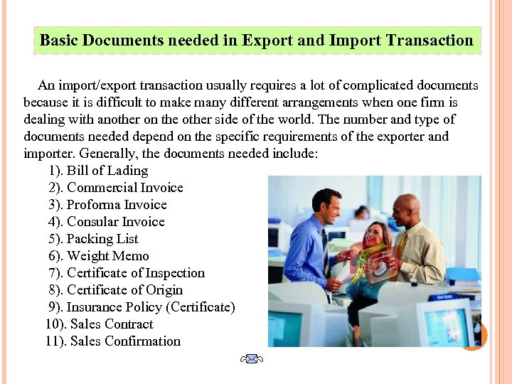Basic Documents needed in Export and Import Transaction An import/export transaction usually requires a