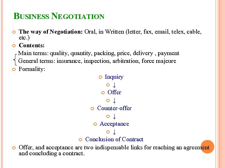 BUSINESS NEGOTIATION The way of Negotiation: Oral, in Written (letter, fax, email, telex, cable,