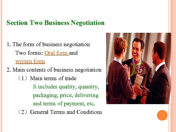 Section Two Business Negotiation 1. The form of business negotiation Two forms: Oral form