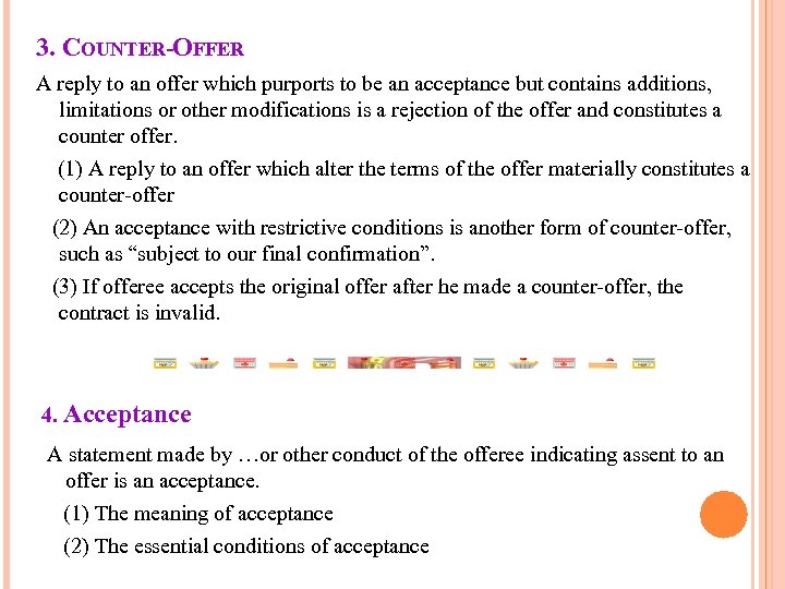 3. COUNTER-OFFER A reply to an offer which purports to be an acceptance but