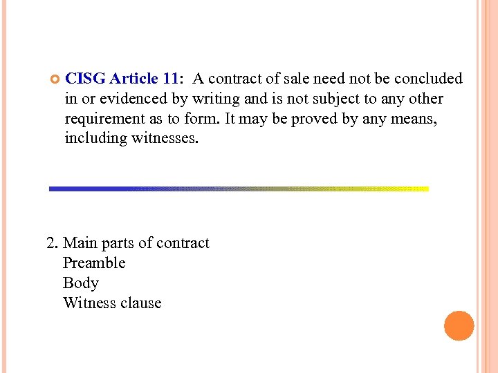  CISG Article 11: A contract of sale need not be concluded in or