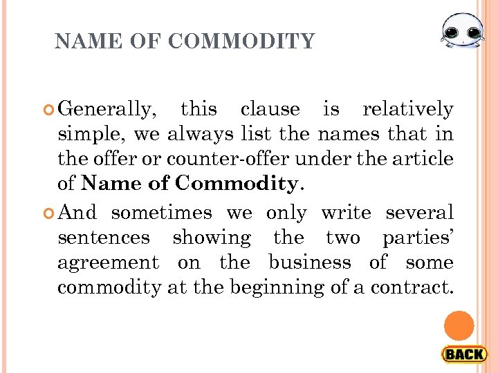 NAME OF COMMODITY Generally, this clause is relatively simple, we always list the names