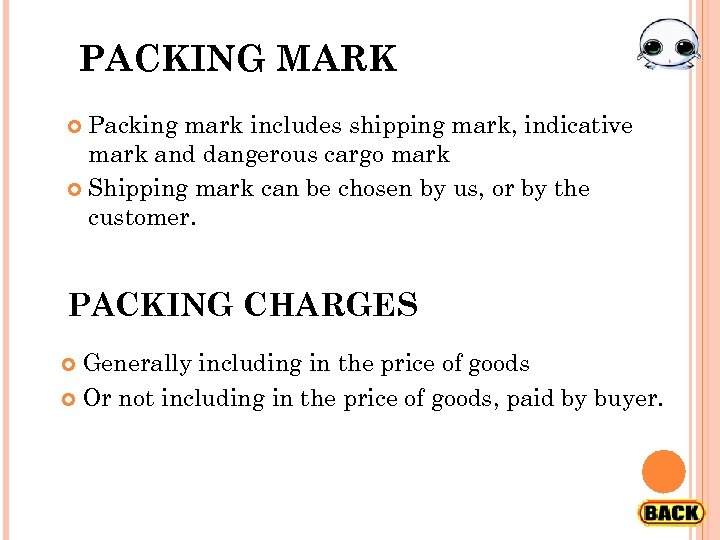 PACKING MARK Packing mark includes shipping mark, indicative mark and dangerous cargo mark Shipping
