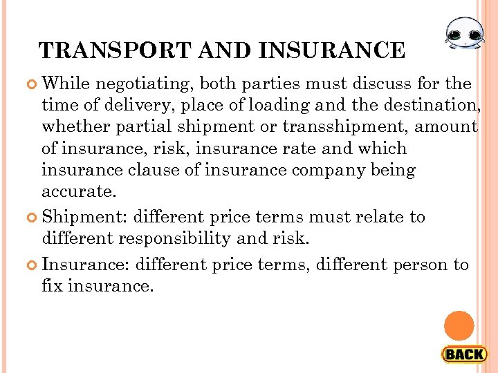 TRANSPORT AND INSURANCE While negotiating, both parties must discuss for the time of delivery,