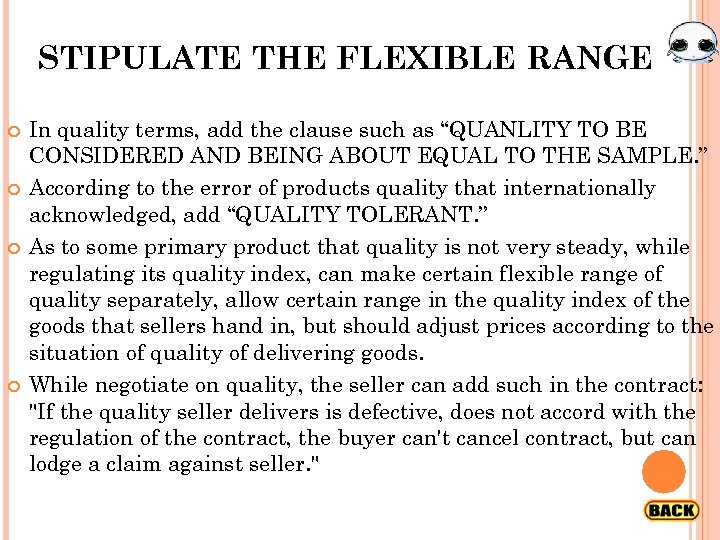 STIPULATE THE FLEXIBLE RANGE In quality terms, add the clause such as “QUANLITY TO
