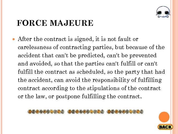 FORCE MAJEURE After the contract is signed, it is not fault or carelessness of