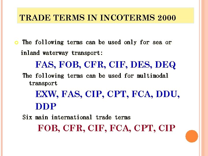 TRADE TERMS IN INCOTERMS 2000 The following terms can be used only for sea