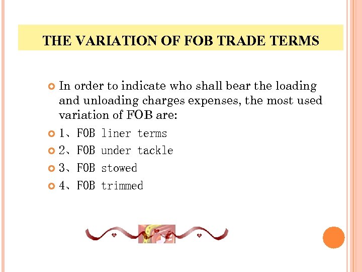 THE VARIATION OF FOB TRADE TERMS In order to indicate who shall bear the