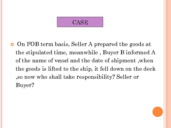 CASE On FOB term basis, Seller A prepared the goods at the stipulated time,