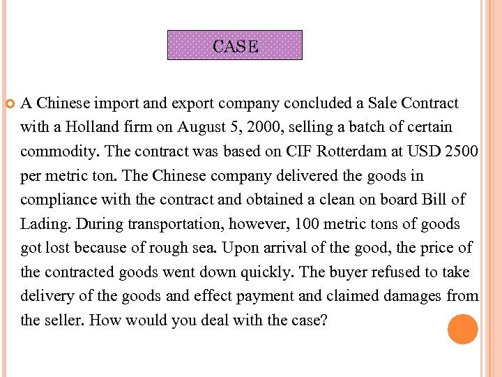 CASE A Chinese import and export company concluded a Sale Contract with a Holland