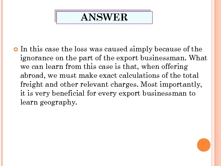 ANSWER In this case the loss was caused simply because of the ignorance on