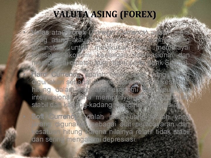 VALUTA ASING (FOREX) • Valas atau Forex (Foreign Currency) adalah mata uang asing atau