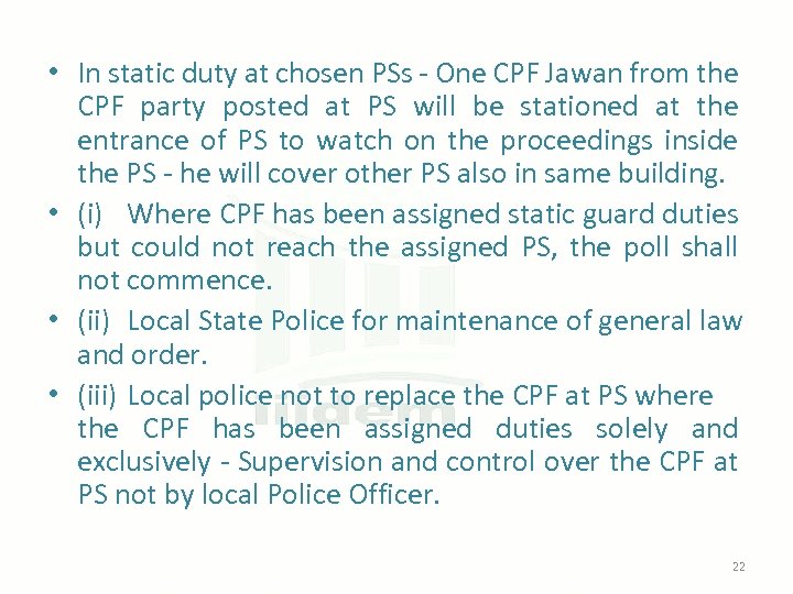  • In static duty at chosen PSs - One CPF Jawan from the