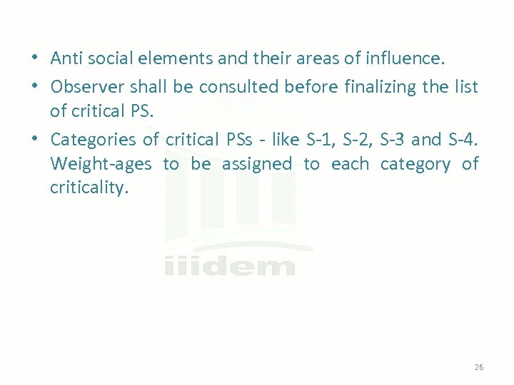  • Anti social elements and their areas of influence. • Observer shall be