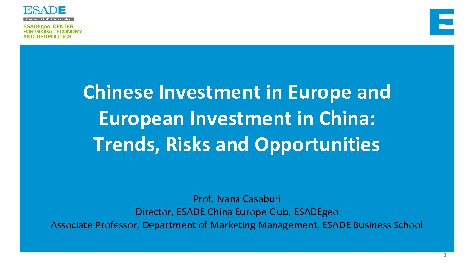 Chinese Investment in Europe and European Investment in China: Trends, Risks and Opportunities Prof.