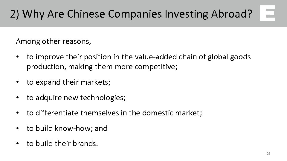 2) Why Are Chinese Companies Investing Abroad? Among other reasons, • to improve their
