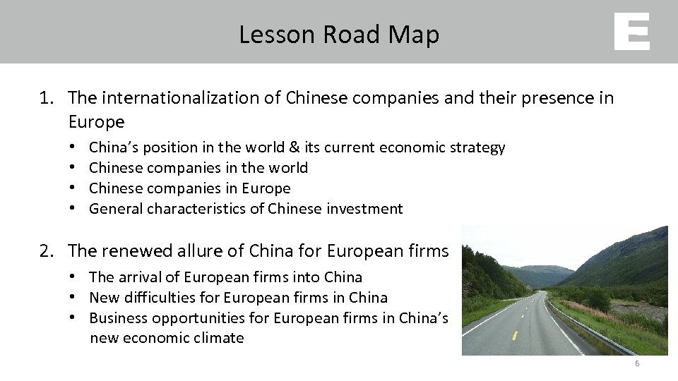 Lesson Road Map 1. The internationalization of Chinese companies and their presence in Europe