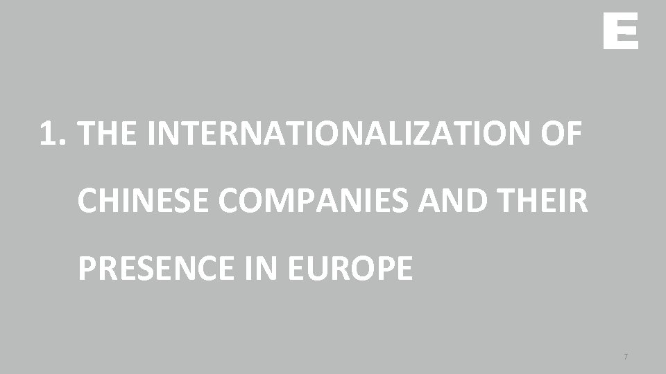 1. THE INTERNATIONALIZATION OF CHINESE COMPANIES AND THEIR PRESENCE IN EUROPE 7 