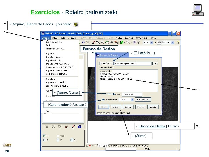 Exercícios - Roteiro padronizado - [Arquivo] [Banco de Dados. . . ] ou botão