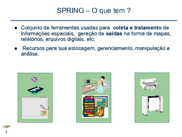 SPRING – O que tem ? l l 3 Conjunto de ferramentas usadas para