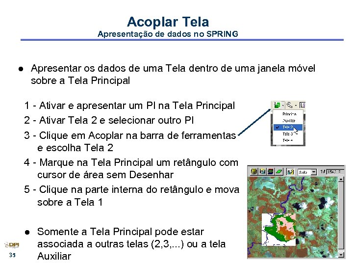 Acoplar Tela Apresentação de dados no SPRING Apresentar os dados de uma Tela dentro