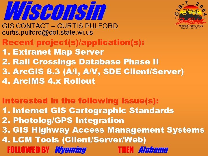 Wisconsin GIS CONTACT – CURTIS PULFORD curtis. pulford@dot. state. wi. us Recent project(s)/application(s): 1.