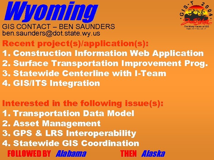 Wyoming GIS CONTACT – BEN SAUNDERS ben. saunders@dot. state. wy. us Recent project(s)/application(s): 1.