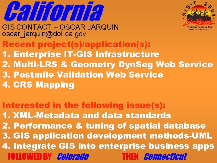 California GIS CONTACT – OSCAR JARQUIN oscar_jarquin@dot. ca. gov Recent project(s)/application(s): 1. Enterprise IT-GIS