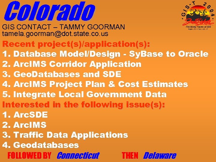 Colorado GIS CONTACT – TAMMY GOORMAN tamela. goorman@dot. state. co. us Recent project(s)/application(s): 1.