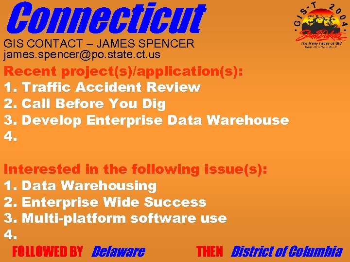 Connecticut GIS CONTACT – JAMES SPENCER james. spencer@po. state. ct. us Recent project(s)/application(s): 1.