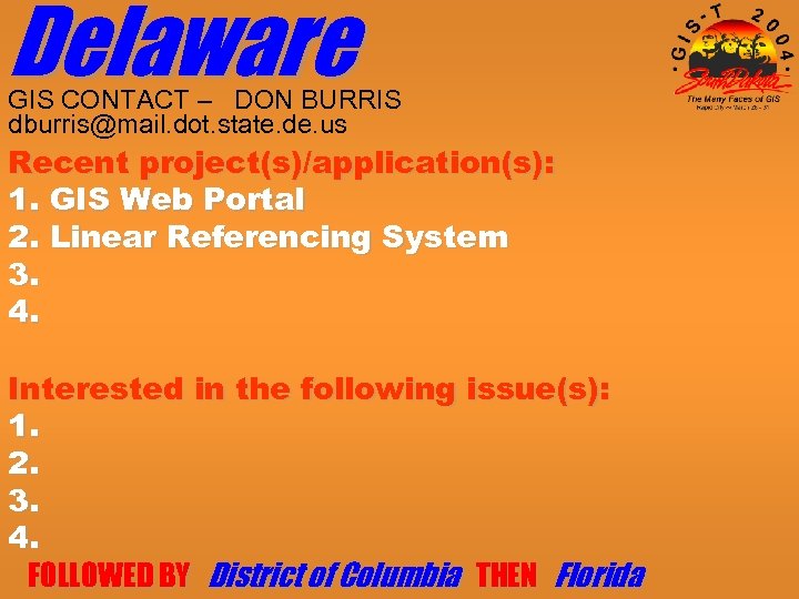 Delaware GIS CONTACT – DON BURRIS dburris@mail. dot. state. de. us Recent project(s)/application(s): 1.