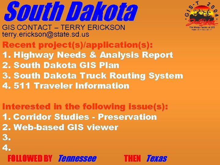 South Dakota GIS CONTACT – TERRY ERICKSON terry. erickson@state. sd. us Recent project(s)/application(s): 1.