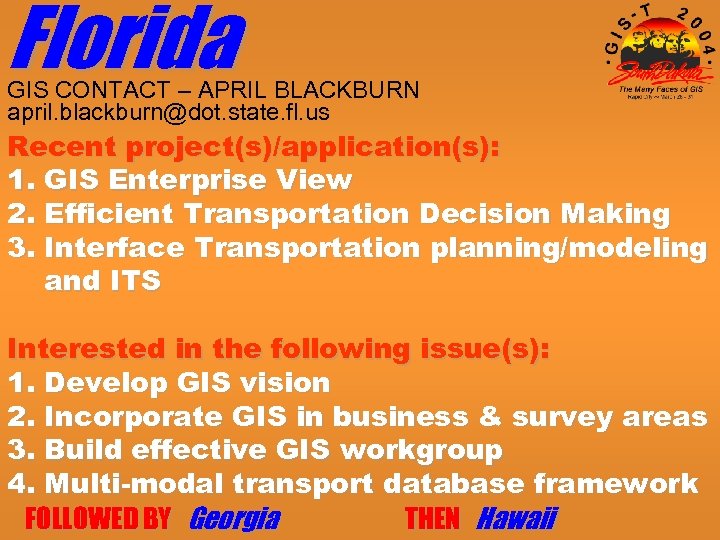 Florida GIS CONTACT – APRIL BLACKBURN april. blackburn@dot. state. fl. us Recent project(s)/application(s): 1.