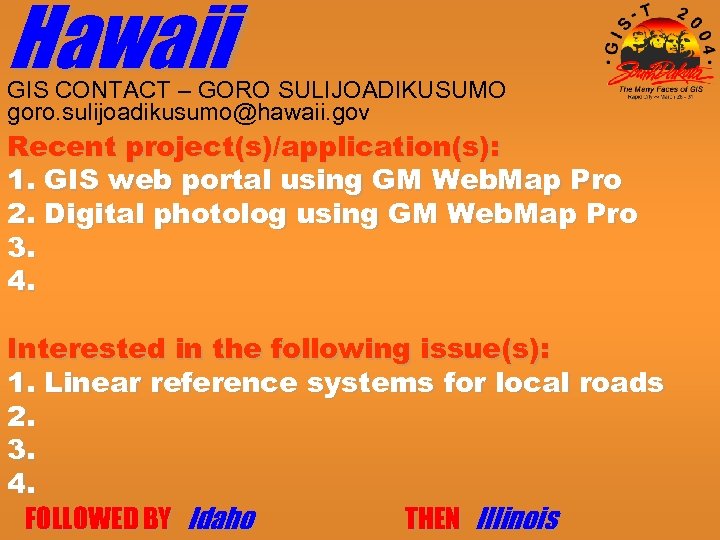 Hawaii GIS CONTACT – GORO SULIJOADIKUSUMO goro. sulijoadikusumo@hawaii. gov Recent project(s)/application(s): 1. GIS web