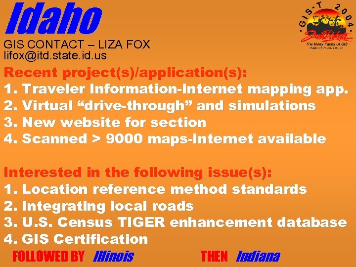 Idaho GIS CONTACT – LIZA FOX lifox@itd. state. id. us Recent project(s)/application(s): 1. Traveler