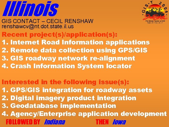 Illinois GIS CONTACT – CECIL RENSHAW renshawcv@nt. dot. state. il. us Recent project(s)/application(s): 1.