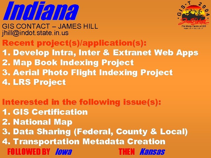 Indiana GIS CONTACT – JAMES HILL jhill@indot. state. in. us Recent project(s)/application(s): 1. Develop