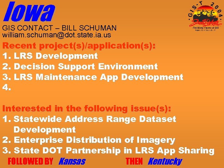 Iowa GIS CONTACT – BILL SCHUMAN william. schuman@dot. state. ia. us Recent project(s)/application(s): 1.