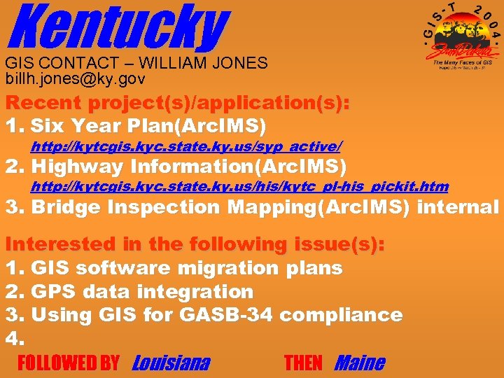 Kentucky GIS CONTACT – WILLIAM JONES billh. jones@ky. gov Recent project(s)/application(s): 1. Six Year