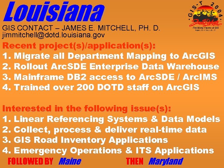 Louisiana GIS CONTACT – JAMES E. MITCHELL, PH. D. jimmitchell@dotd. louisiana. gov Recent project(s)/application(s):